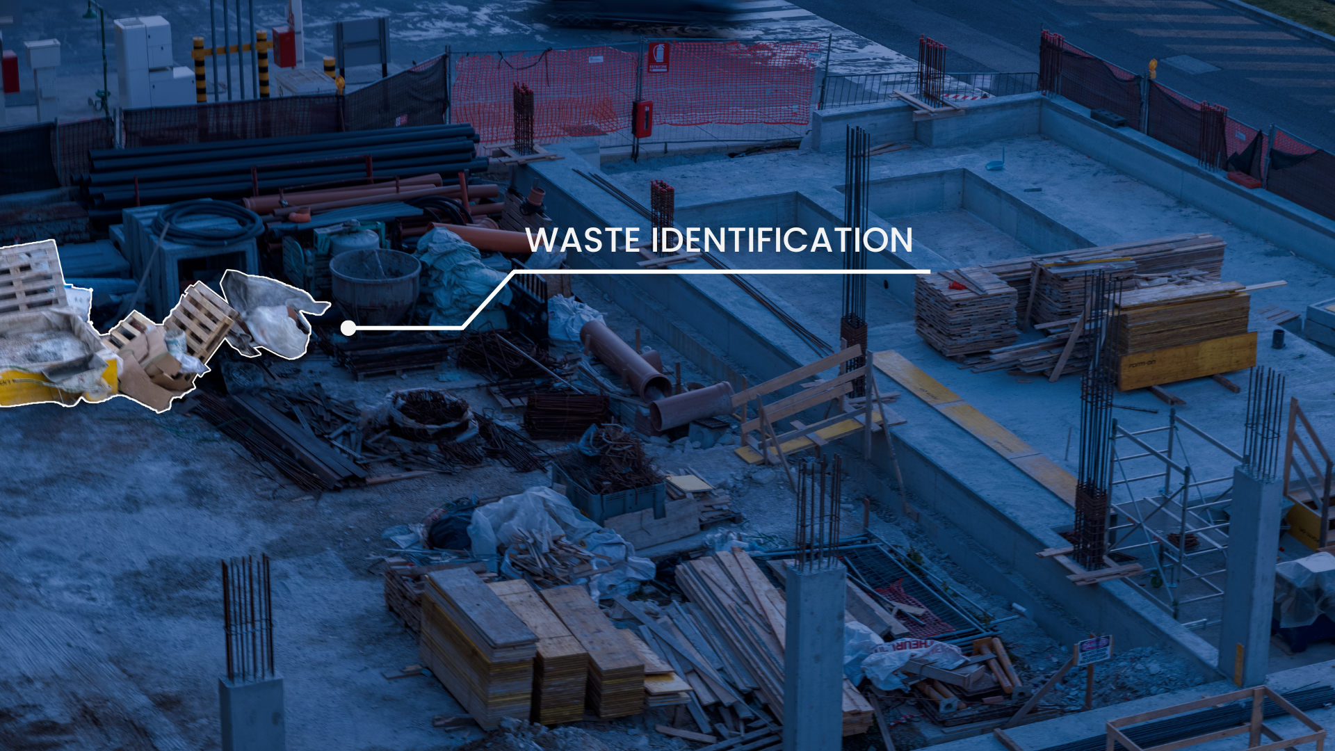 The Image Contains a construction site with a higlighted waste area and a text saying waste identification