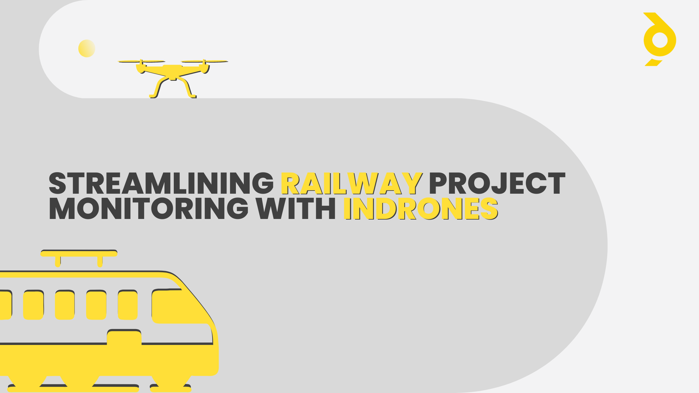 Image containing the title “Streamlining Railway Project Monitoring with Indrones: A Case Study